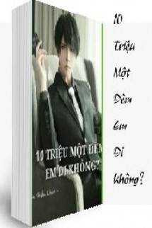 10 Triệu Một Đêm Em Đi Không