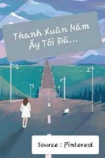 [12 Chòm Sao] Thanh Xuân Ấy Ta Dành Trọn Cho Nhau