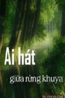 Ai Hát Giữa Rừng Khuya