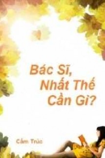 Bác Sĩ, Nhất Thế Cần Gì?