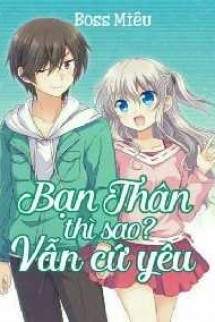 Bạn Thân Thì Sao? Vẫn Cứ Yêu!!!