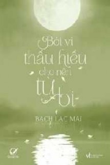 Bởi Vì Thấu Hiểu Cho Nên Từ Bi