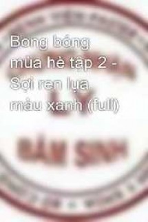 Bong Bóng Mùa Hè 2: Sợi Ren Lụa Màu Xanh