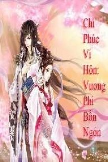 Chỉ Phúc Vi Hôn: Vương Phi Bốn Ngón