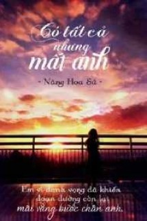 Có Tất Cả Nhưng Mất Anh