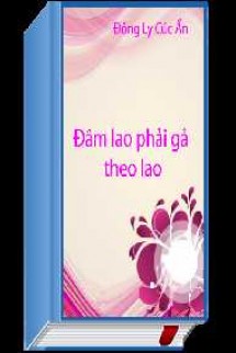 Đâm Lao Phải Gả Theo Lao