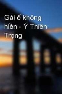 GÁI Ế KHÔNG HIỀN