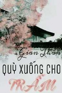 Gian Thần Quỳ Xuống Cho Trẫm