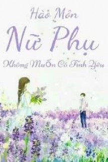 Hào Môn Nữ Phụ Không Muốn Có Tình Yêu