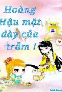 Hoàng Hậu Mặt Dày Của Trẫm