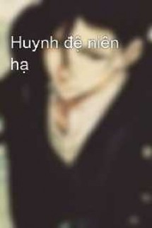 Huynh Đệ Niên Hạ