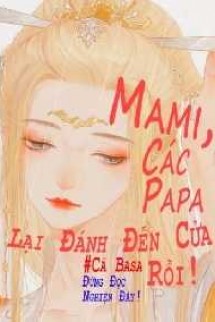 Mami, Các Papa Lại Đánh Đến Cửa Rồi!