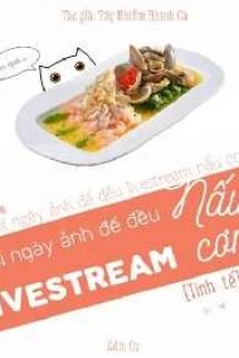 Mỗi Ngày Ảnh Đế Đều Livestream Nấu Cơm