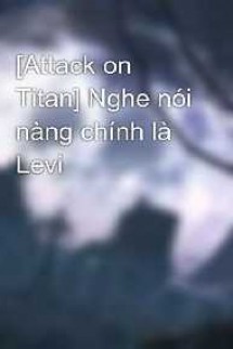 Nghe Nói Nàng Chính Là Levi