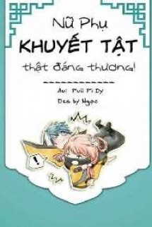 Nữ Phụ Khuyết Tật Thật Đáng Thương!