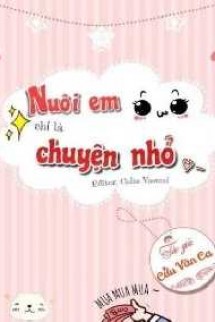 Nuôi Em Chỉ Là Chuyện Nhỏ