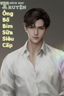 Ông Bố Bỉm Sữa Siêu Cấp - Full Hot