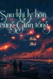 Sau Khi Ly Hôn Cùng Giản Tổng