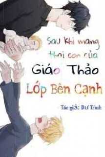 Sau Khi Mang Thai Con Của Giáo Thảo Lớp Bên Cạnh