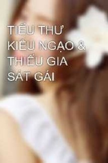 Tiểu Thư Kiêu Ngạo Và Thiếu Gia Sát Gái