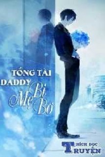 Tổng Tài Daddy Bị Mẹ Bơ