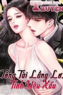 Tổng Tài Lẳng Lơ, Tình Yêu Xấu