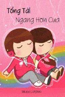 Tổng Tài “Ngang Hơn Cua”