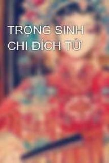 Trọng Sinh Chi Đích Tử