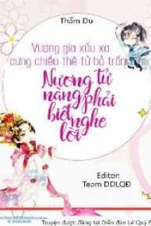 Vương Gia Xấu Xa Cưng Chiều Thê Tử Bỏ Trốn: Nương Tử, Nàng Phải Biết Nghe Lời