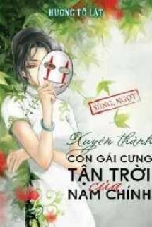 Xuyên Thành Con Gái Cưng Tận Trời Của Nam Chính